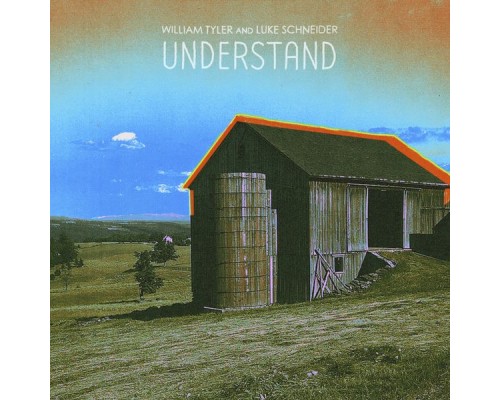 William Tyler, Luke Schneider - Understand