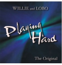 Willie And Lobo - Playing Hard