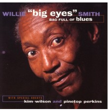 Willie "Big Eyes" Smith - Bag Full Of Blues