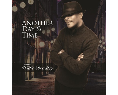 Willie Bradley - Another Day & Time