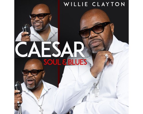 Willie Clayton - Caesar Soul & Blues