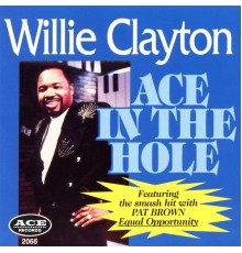 Willie Clayton - Ace in the Whole