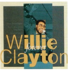 Willie Clayton - Forever