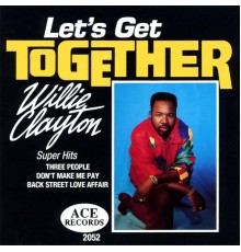 Willie Clayton - Let's Get Together