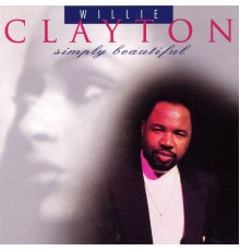 Willie Clayton - Simply Beautiful