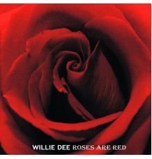 Willie Dee - Roses Are Red