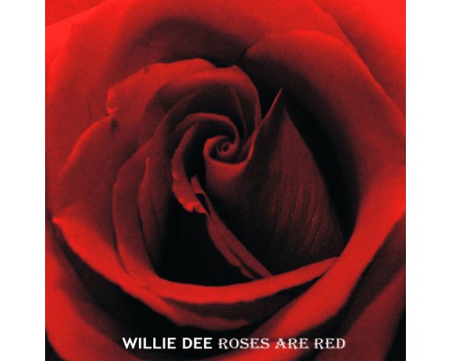 Willie Dee - Roses Are Red