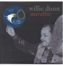 Willie Dunn - Metallic