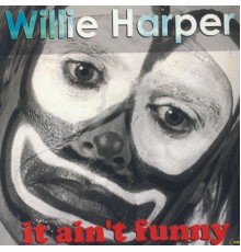 Willie Harper - It Ain't Funny