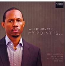 Willie Jones III - My Point Is...