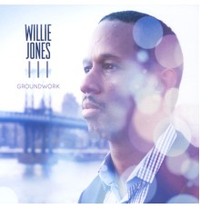 Willie Jones III - Groundwork