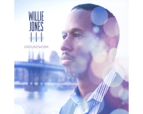 Willie Jones III - Groundwork