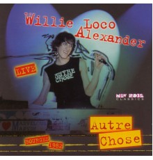 Willie "Loco" Alexander - Autre chose