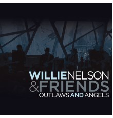 Willie Nelson - Outlaws And Angels