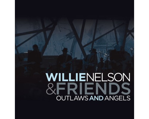 Willie Nelson - Outlaws And Angels