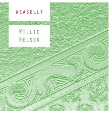 Willie Nelson - Weaselly