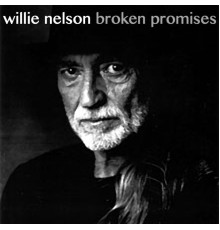 Willie Nelson - Broken Promises, Vol. 2