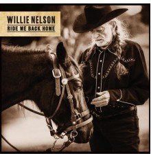 Willie Nelson - Ride Me Back Home