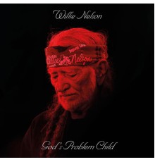 Willie Nelson - God's Problem Child