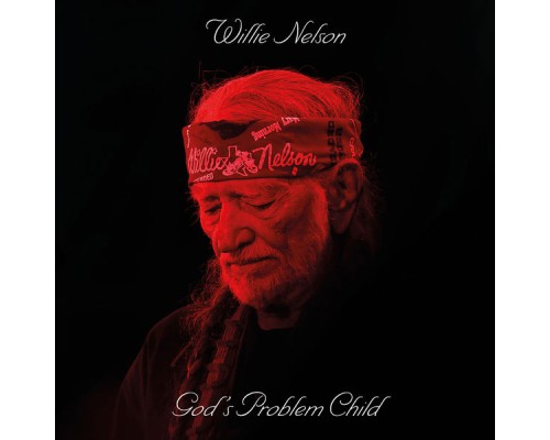 Willie Nelson - God's Problem Child