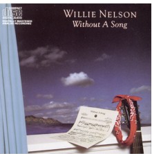 Willie Nelson - Without A Song