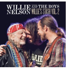 Willie Nelson & Lukas Nelson & Micah Nelson - Willie and the Boys: Willie's Stash Vol. 2