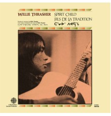 Willie Thrasher - Spirit Child