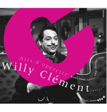 Willy Clément, baryton - Airs d'opérette