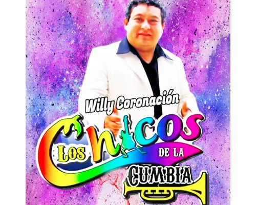 Willy Coronacion y Los Chicos de la Cumbia - Los Chicos de La Cumbia