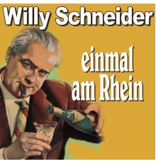 Willy Schneider - Einmal am Rhein