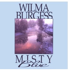 Wilma Burgess - Misty Blue