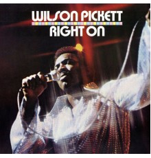 Wilson Pickett - Right On