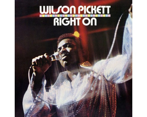 Wilson Pickett - Right On