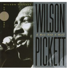 Wilson Pickett - Wilson Pickett: A Man and a Half