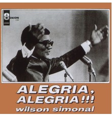 Wilson Simonal - Alegria, Alegria!!!