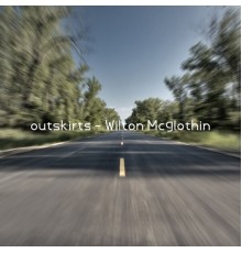 Wilton Mcglothin - outskirts