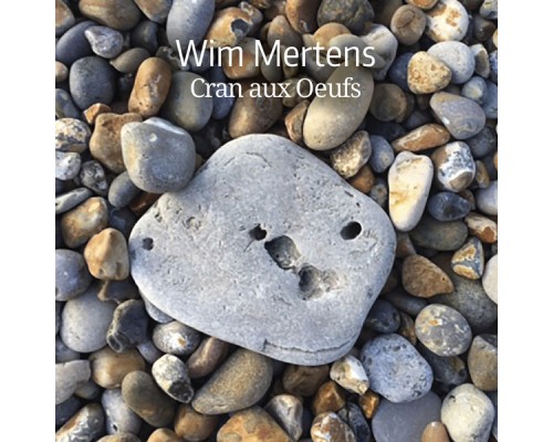 Wim Mertens - Cran Aux Oeufs