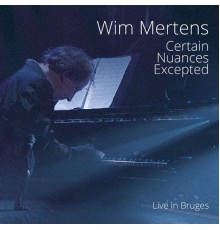 Wim Mertens - Certain Nuances Excepted