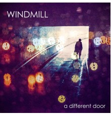 Windmill - A Different Door