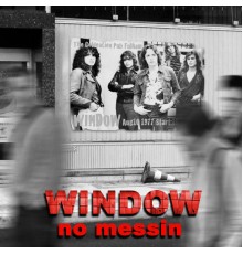 Window - No Messin'