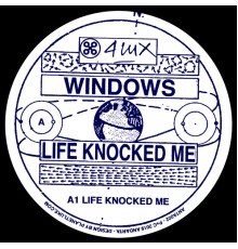 Windows - Life Knocked Me