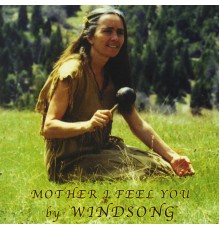 Windsong - Mother I Feel You