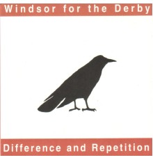 Windsor For The Derby - Difference and Repetition (Windsor For The Derby)