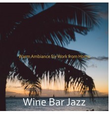Wine Bar Jazz - Warm Ambiance for Work from Home