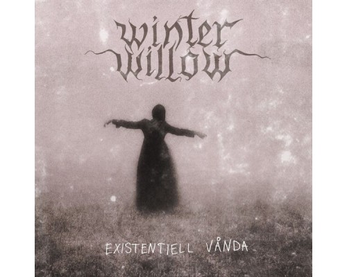 Winter Willow - Existentiell Vånda