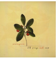 Wintergreen - Old Songs and New