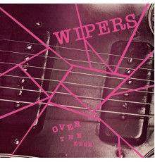 Wipers - Over the Edge