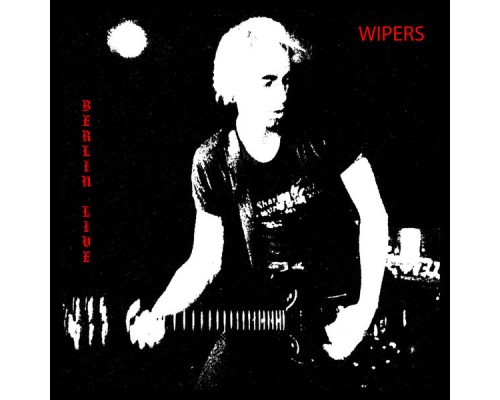 Wipers - Berlin Live