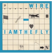 Wire - I Am The Fly