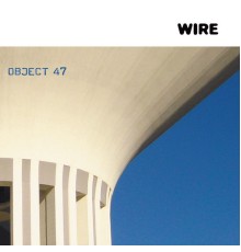 Wire - Object 47